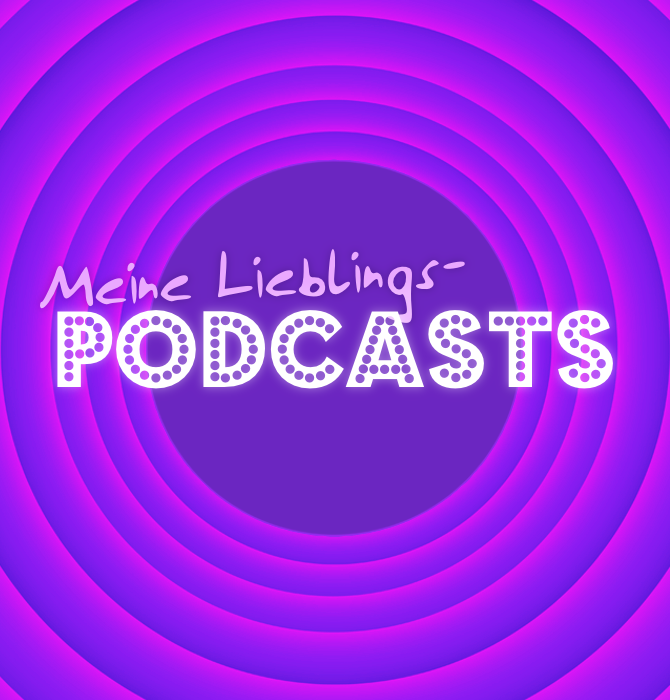 Meine Lieblings-Podcasts